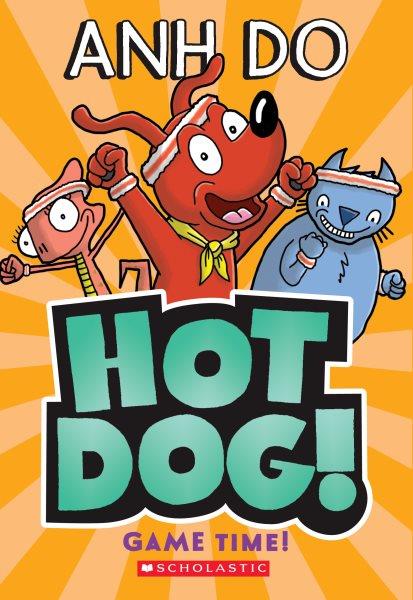 Hotdog!  Bk.4  Game time! / Anh Do ; illustrated by Dan McGuiness.