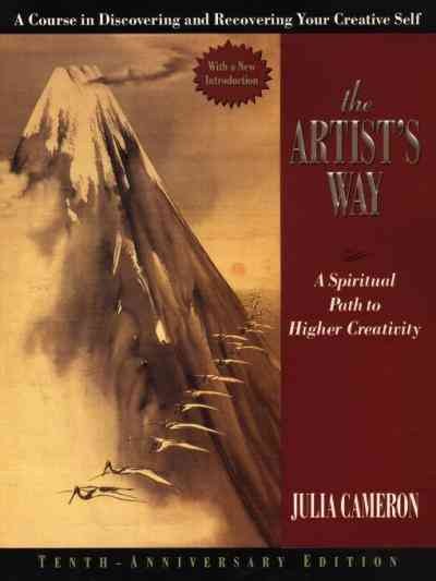 The artist's way : a spiritual path to higher creativity / Julia Cameron.