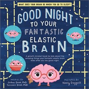 Good night to your fantastic elastic brain / words by JoAnn Deak and Terrence Deak ; pictures by Neely Daggett.