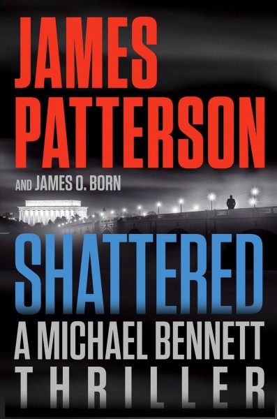 Shattered / James Patterson and James O. Born.