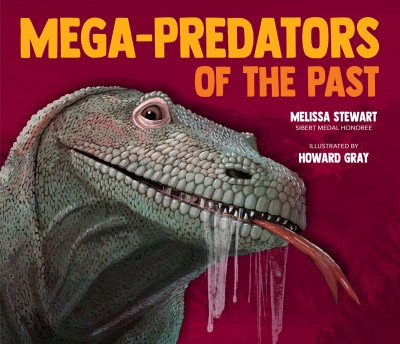 Mega-predators of the past / Melissa Stewart