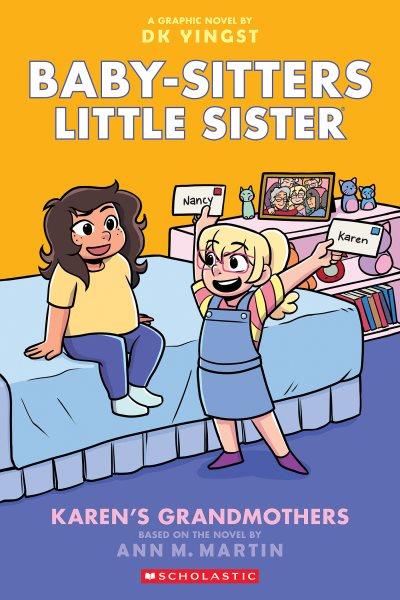 Baby-sitters little sister. 9, Karen's grandmothers / a graphic novel by DK Yingst ; based on the novel by Ann M. Martin.