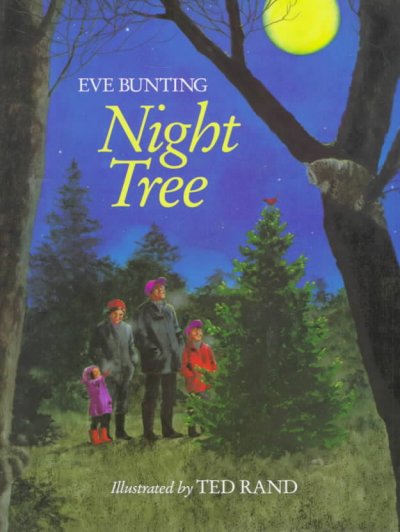 Night tree / Eve Bunting ; illustrated by Ted Rand.