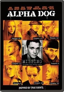 Alpha dog / produced by Sidney Kimmel, Chuck Pacheco ; written and directed by  Nick Cassavetes.