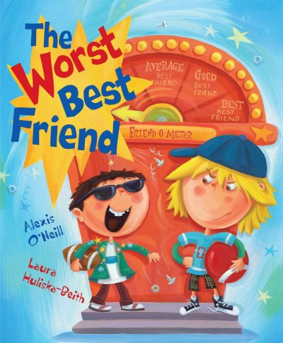 The worst best friend / by Alexis O'Neill ; illustrated by Laura Huliska-Beith.