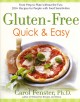 Gluten-free quick & easy : from prep to plate without the fuss : 200+ recipes for people with food sensitivities  Cover Image