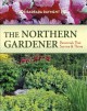 The northern gardener : perennials that survive and thrive  Cover Image