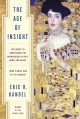 The age of insight the quest to understand the unconscious in art, mind, and brain : from Vienna 1900 to the present  Cover Image