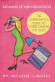 Breaking up with depression the superchick's guide to overcoming the blues  Cover Image