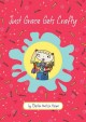 Just Grace gets crafty  Cover Image