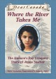 Where the river takes me : the Hudson's Bay Company diary of Jenna Sinclair  Cover Image