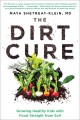 The dirt cure : growing healthy kids with food straight from soil  Cover Image