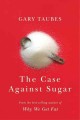 The case against sugar  Cover Image