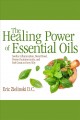 The healing power of essential oils : soothe inflammation, boost mood, prevent autoimmunity, and feel great in every way  Cover Image