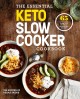 Go to record The essential keto slow cooker cookbook : 65 low-carb, hig...