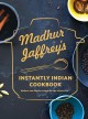 Madhur Jaffrey's instantly Indian cookbook : modern and classic recipes for the Instant Pot  Cover Image