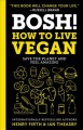 Go to record BOSH! How to live vegan : save the planet and feel amazing