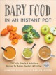 Baby food in an Instant Pot : 125 quick, simple and nutritious recipes for babies, toddlers & families  Cover Image