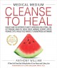 Medical medium cleanse to heal : healing plans for sufferers of anxiety, depression, acne, eczema, lyme, gut problems, brain fog, weight issues, migraines, bloating, vertigo, psoriasis, cysts, fatigue, PCOS, fibroids, UTI, endometriosis & autoimmune  Cover Image