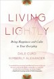 Living lightly : bring happiness and calm to your everyday  Cover Image