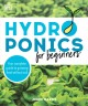 Hydroponics for beginners : your complete guide to growing food without soil  Cover Image