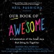 Our book of awesome : a celebration of the small joys that bring us together  Cover Image